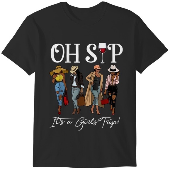 Other - Sips And Trips Oh Sip It's A Girls Trip Fun Wine Party Black T-Shirt